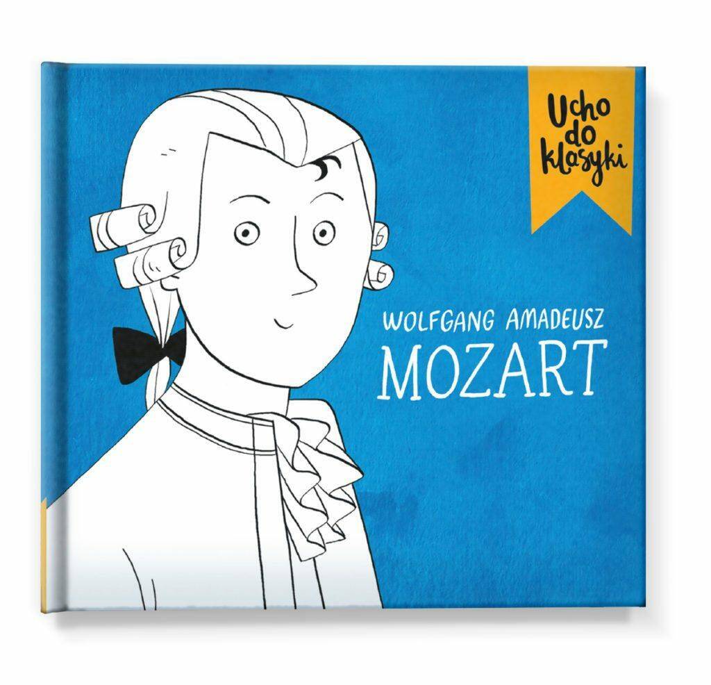 Wolfgang Amadeusz Mozart.Ucho do klasyki