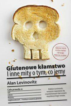 Glutenowe kłamstwo. Alan Levinovitz