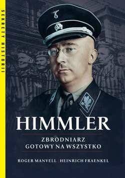 Himmler, zbrodniarz gotowy na wszystko