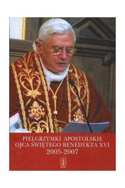 Pielgrzymki apostolskie Ojca Świętego Benedykta XVI 2005-2007
