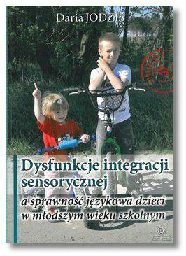 Książka Dysfunkcje integracji sensoryczna sprawność językowa dzieci w młodszym wieku szkolnym 