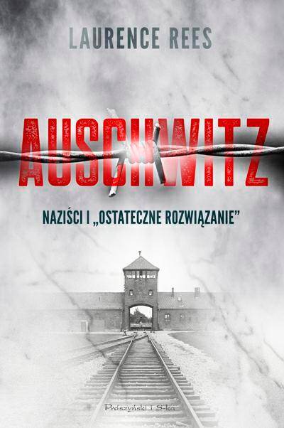 Auschwitz. Naziści i ostateczne rozwiąza
