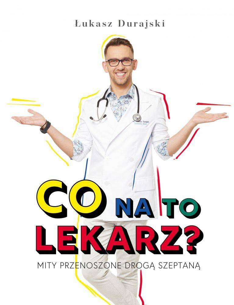 Co na to lekarz? Łukasz Durajski