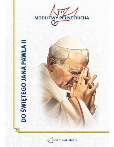 Modlitwy Pełne Ducha - Do św. Jana Pawła II