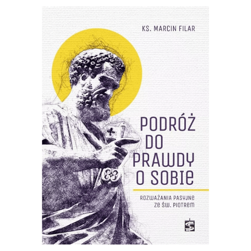 Podróż do prawdy o sobie. Rozważania pasyjne ze św. Piotrem /ks.Marcin Filar