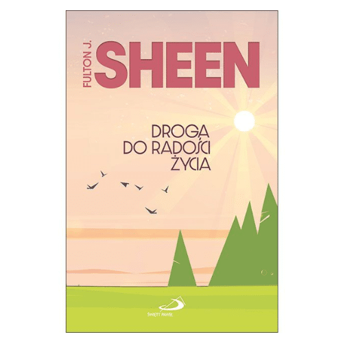 Droga do radości życia / F. Sheen