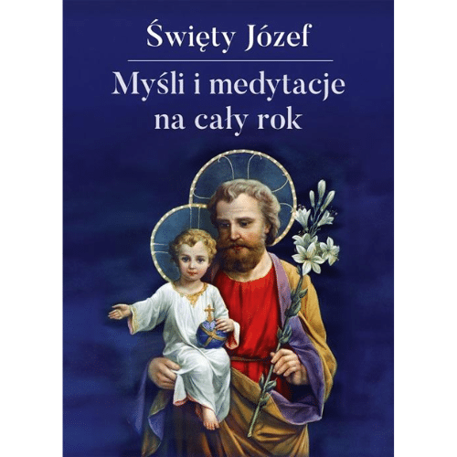 Święty Józef. Myśli i medytacje na cały rok /red. Marcello Stanzione