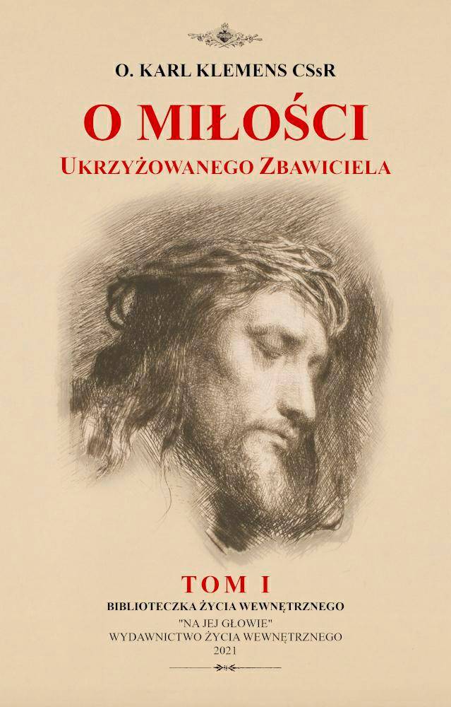 O miłości ukrzyżowanego Zbawiciela t.I