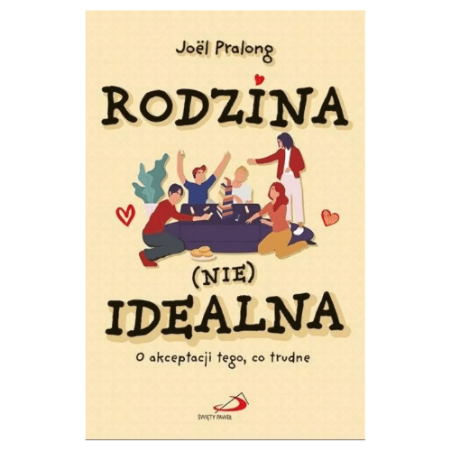 Rodzina (nie) idealna. O akceptacji tego, co trudne /Joel Pralong