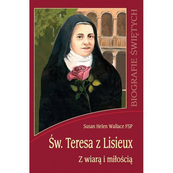 Św. Teresa z Lisieux - Z wiarą i miłością