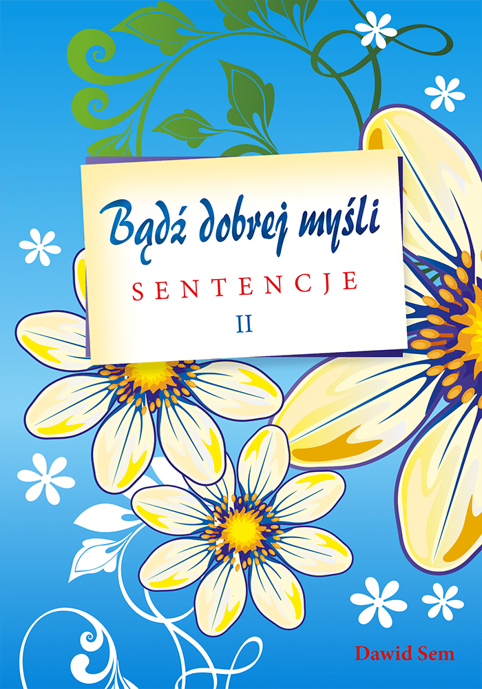 Bądź dobrej myśli - sentencje II