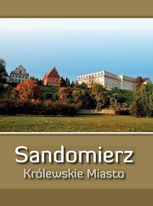 Sandomierz - Królewskie Miasto