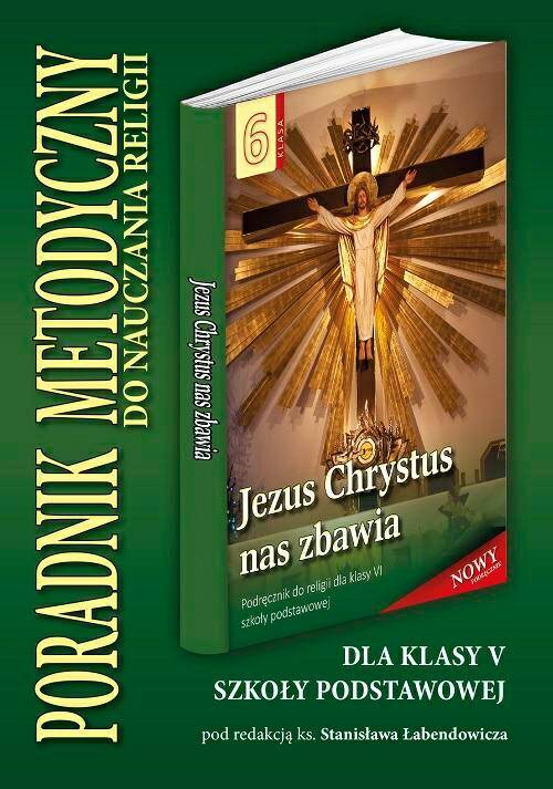 Jezus Chrystus nas zbawia - Poradnik metodyczny