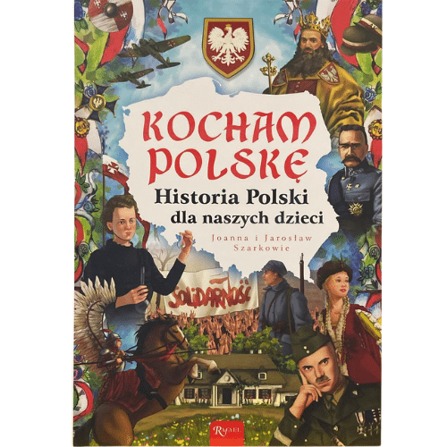 Kocham Polskę. Historia Polski dla naszych dzieci