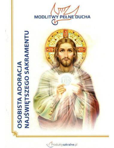 Modlitwy Pełne Ducha - Osobista Adoracja Najświętszego Sakramentu