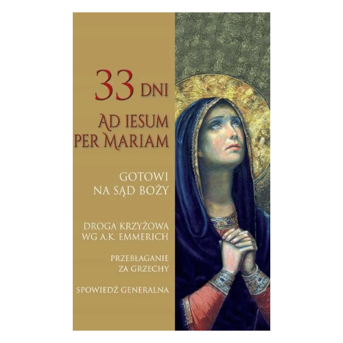 33 dni Ad Iesum per Mariam Gotowi na sąd Boży. Droga Krzyżowa wg A. K. Emmerich