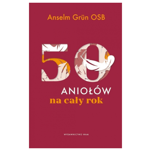 50 Aniołów na cały rok /Anselm Grun OSB