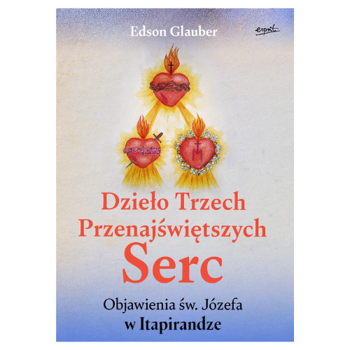Dzieło Trzech Przenajświętszych Serc. Objawienia św.Józefa w Itapirandze / Edson Glauber
