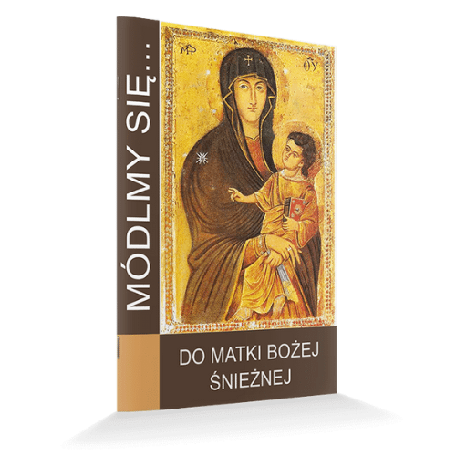 Módlmy się... Do Matki Bożej Śnieżnej