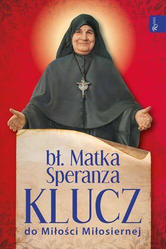 Bł. Matka Speranza. Klucz do Miłości Miłosiernej