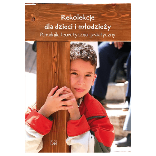 Rekolekcje dla dzieci i młodzieży. Poradnik teoretyczny