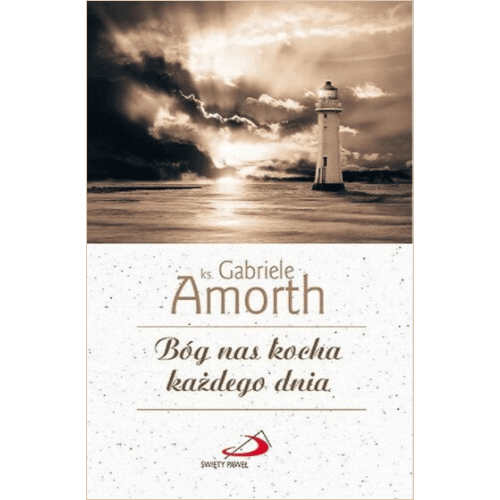 Bóg nas kocha każdego dnia /G. Amorth