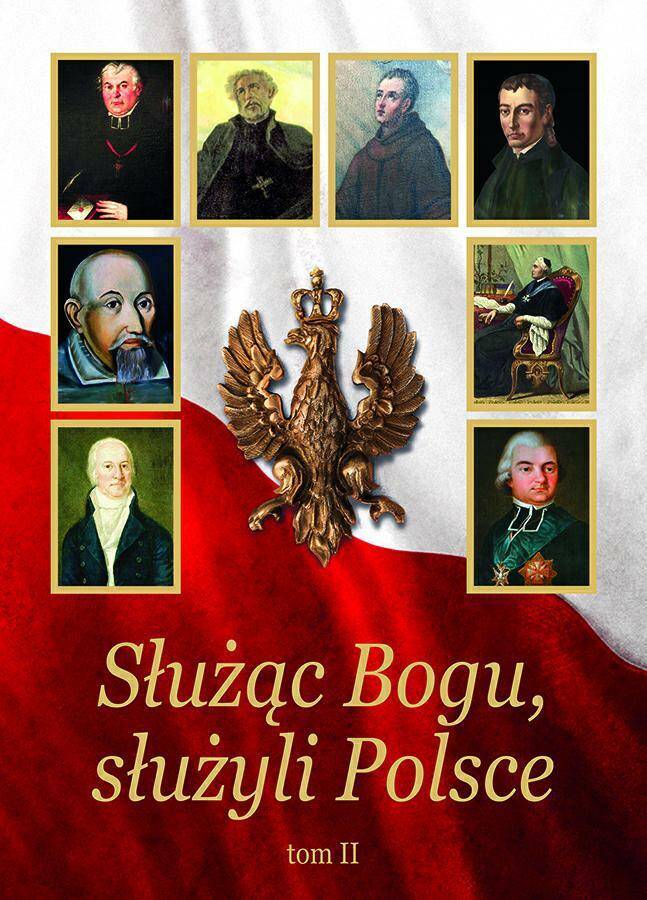 Służąc Bogu, służyli Polsce tom II