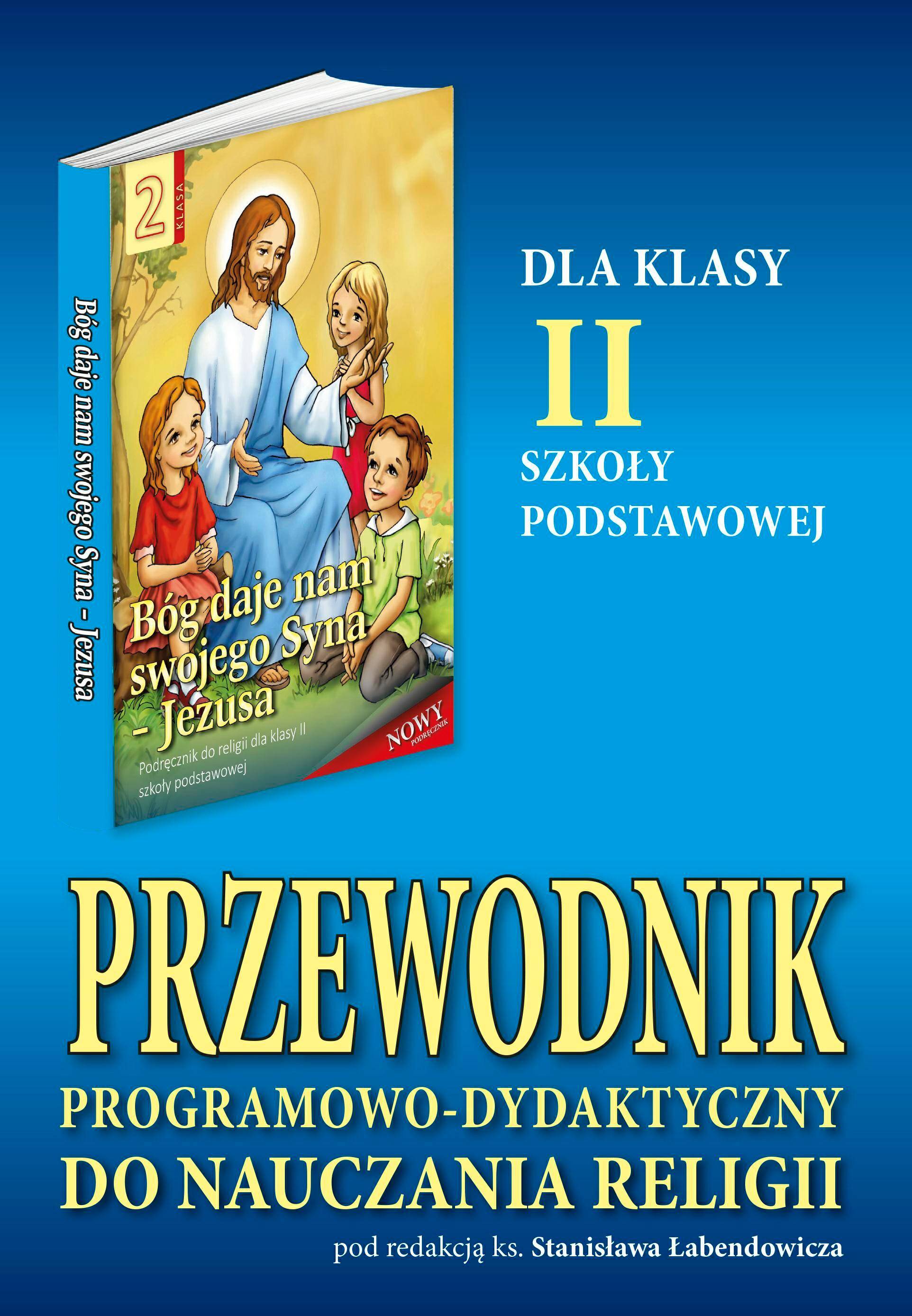 Bóg daje nam swojego Syna Jezusa - Przewodnik programowo-dydaktyczny