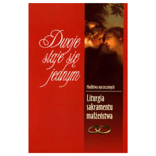 Dwoje staje się jednym. Modlitwa narzeczonych. Liturgia Sakramentu Małżeństwa