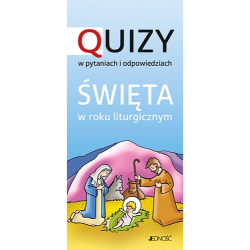 Quizy w pytaniach i odpowiedziach - Święta w roku liturgicznym