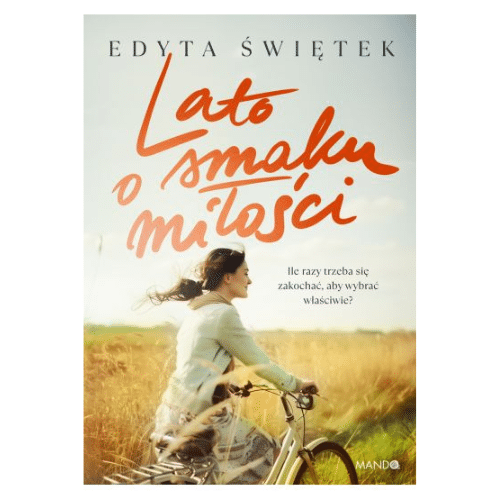 Lato o smaku miłości /Edyta Świętek