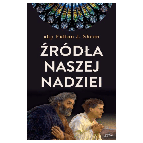 Źródła naszej nadziei / F. Sheen