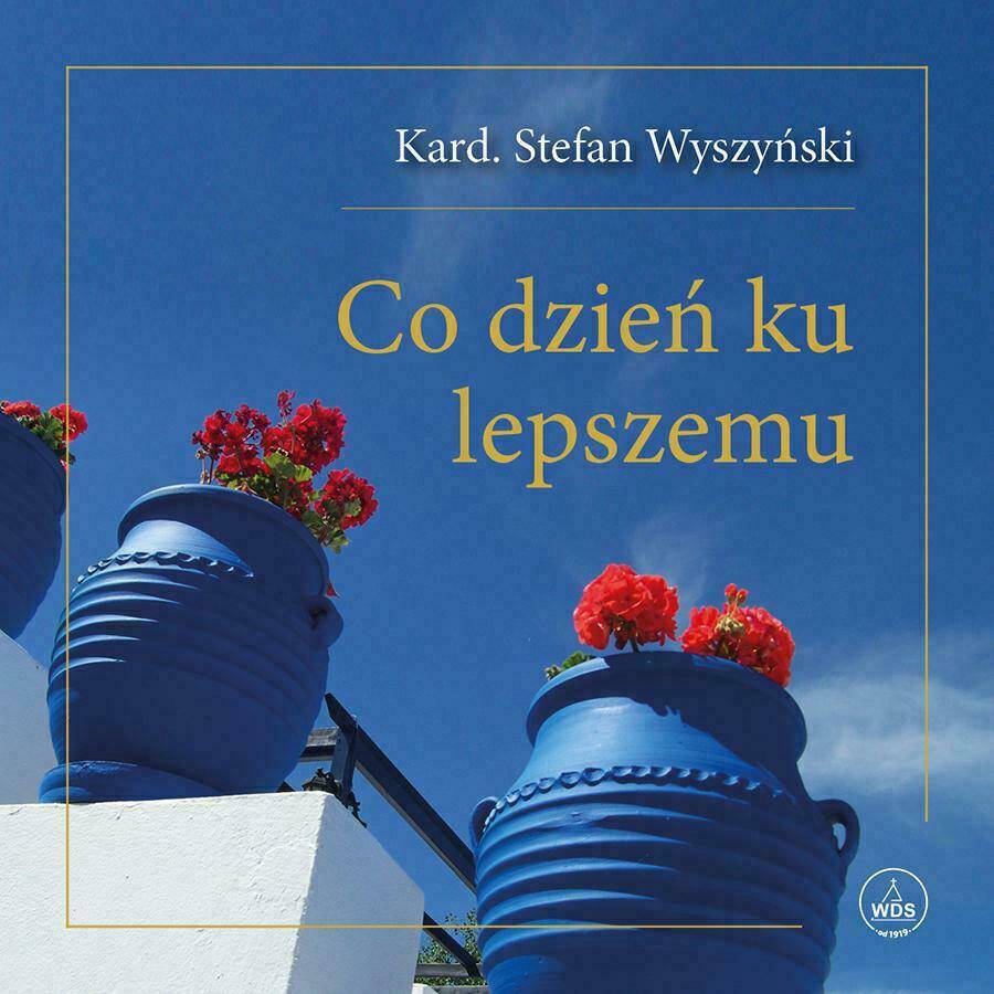 Co dzień ku lepszemu - myśli Bł. S. Wyszyńskiego