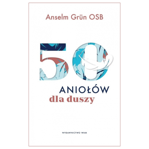 50 aniołów dla duszy / Anselm Grün OSB