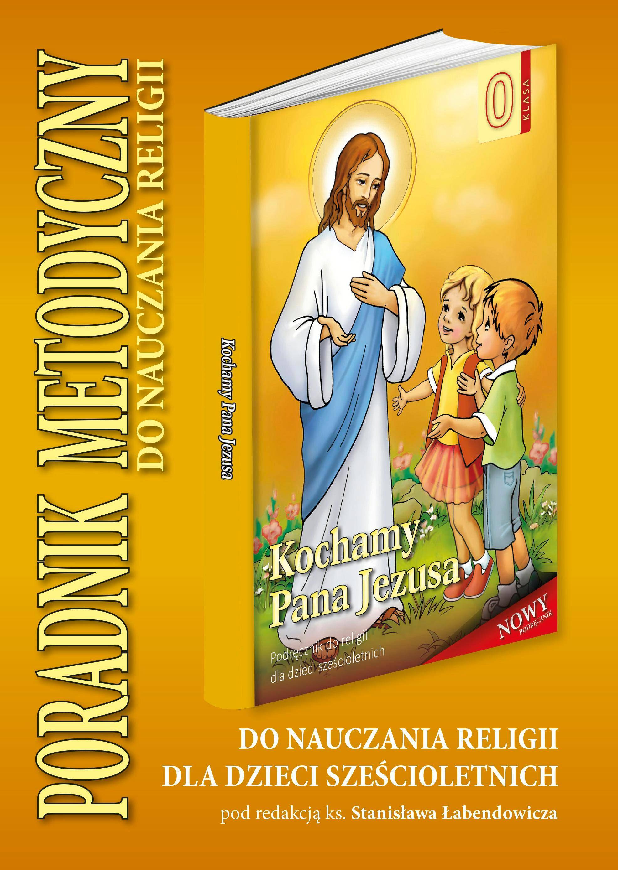 Kochamy Pana Jezusa - Poradnik metodyczny
