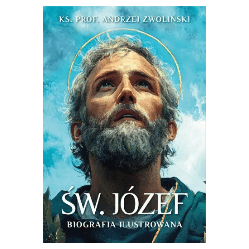 Św. Józef. Biografia ilustrowana /Ks.Andrzej Zwoliński