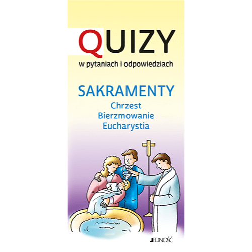 Quizy w pytaniach i odpowiedziach - Sakramenty