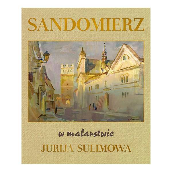 Sandomierz w malarstwie Jurija Sulimowa