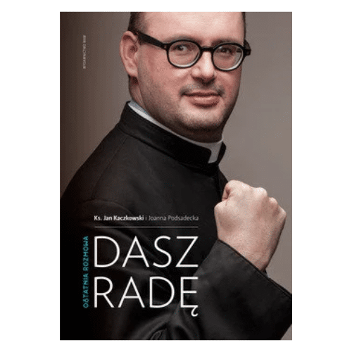Dasz Radę. Ostatnia rozmowa / ks. J. Kaczkowski, Joanna Podsadecka