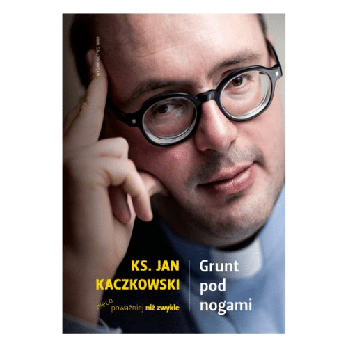 Grunt pod nogami / ks.Jan Kaczkowski