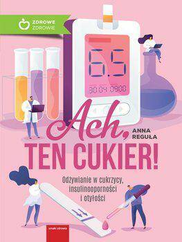 Ach,ten cukier! / Anna Reguła