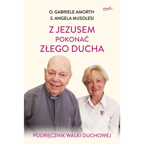 Z Jezusem pokonać złego ducha /G. Amorth, s. A. Musolesi