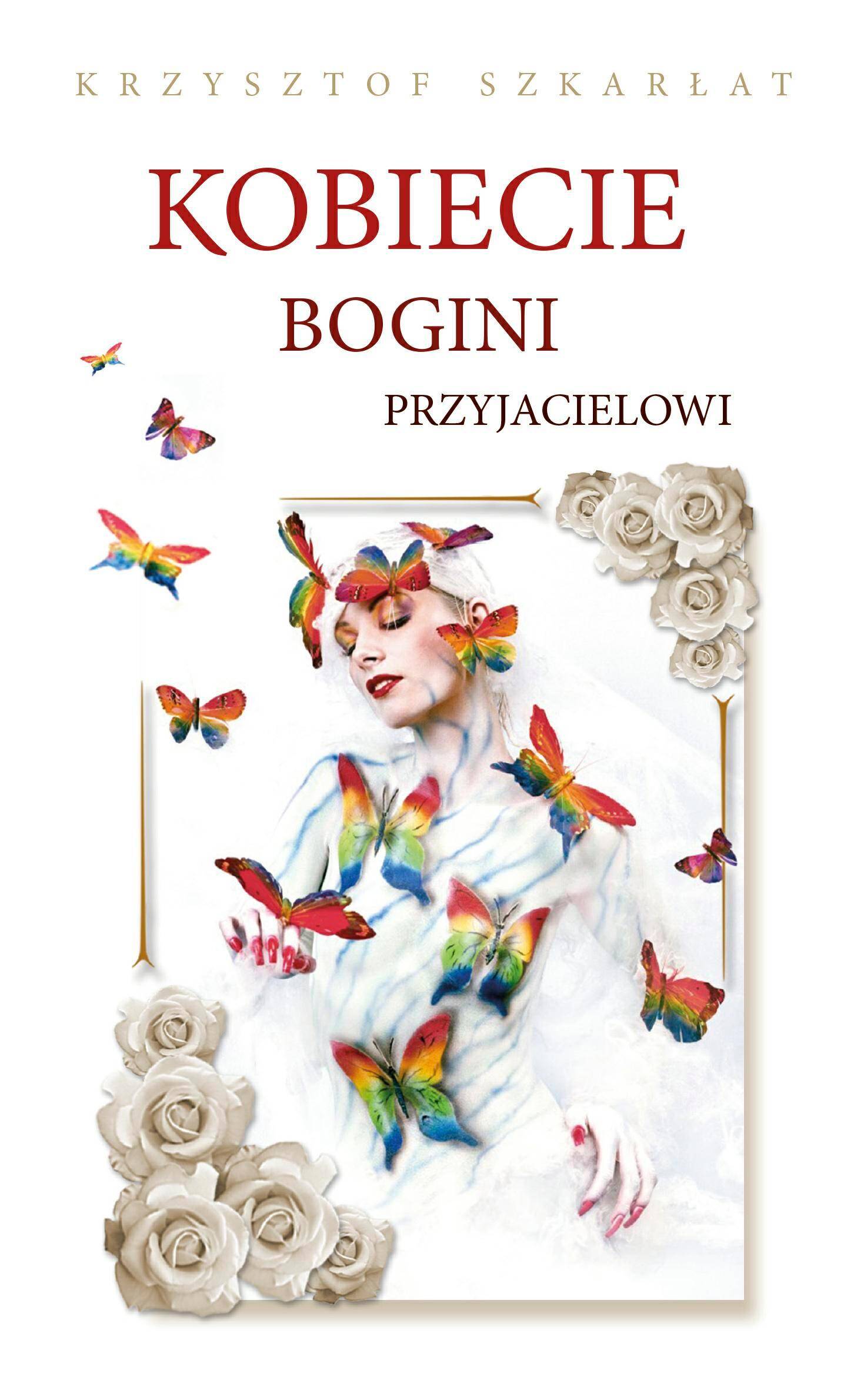 Kobiecie,Bogini, Przyjacielowi