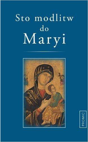 Sto modlitw do Maryi (Zdjęcie 1)