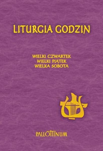 LITURGIA GODZIN - WIELKI CZWAREK, WIELKI PIĄTEK, WIELKA SOBOTA