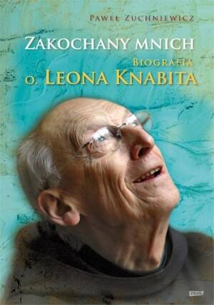 Zakochany mnich. Biografia o. Leona Knabita (Zdjęcie 1)