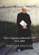 Ojciec Augustyn Jankowski OSB 1916-2005. 