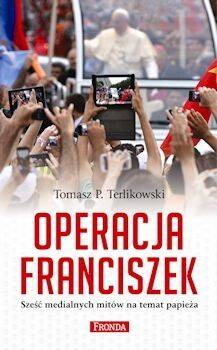 Operacja Franciszek / T. Terlikowski