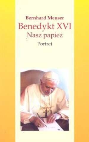 Benedykt XVI. Nasz papież. 
