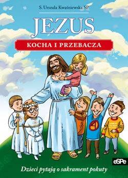 Jezus kocha i przebacza. Dzieci pytają (Zdjęcie 1)